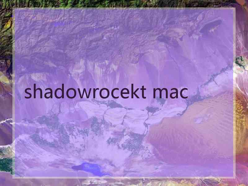 shadowrocekt mac